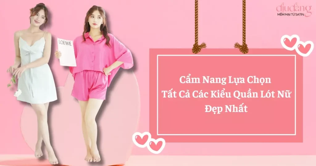 Cẩm Nang Lựa Chọn Tất Cả Các Kiểu Quần Lót Nữ Đẹp Nhất