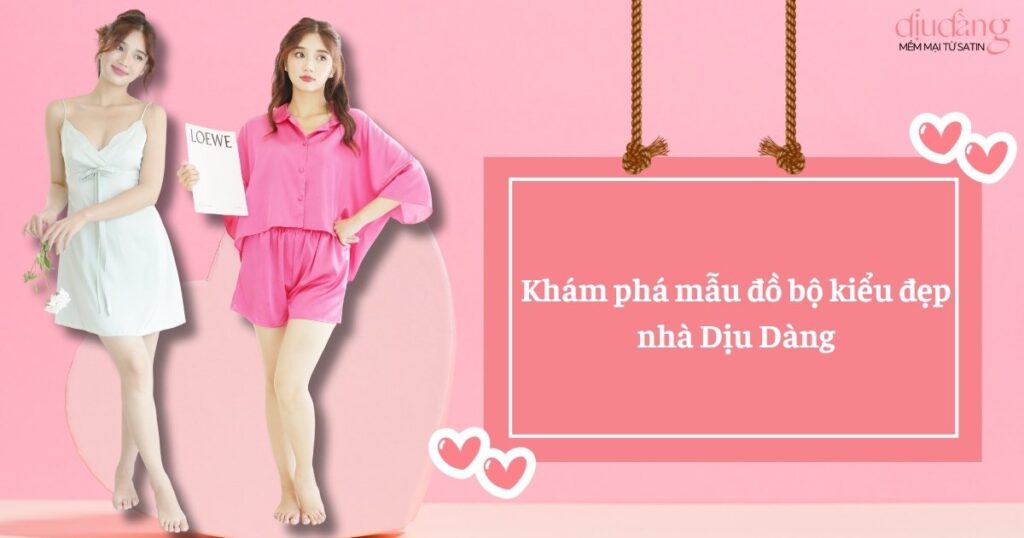 Khám phá mẫu đồ bộ kiểu đẹp nhà Dịu Dàng