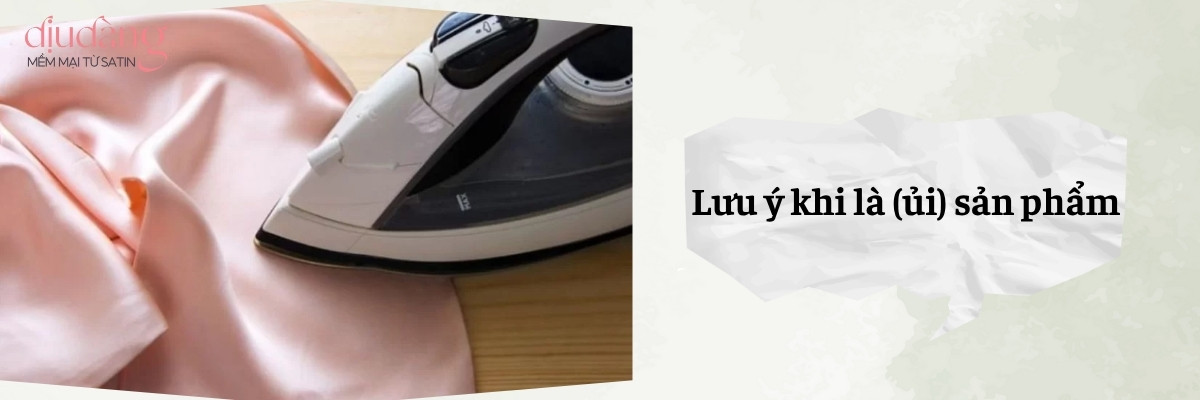 Lưu ý khi là (ủi) sản phẩm 