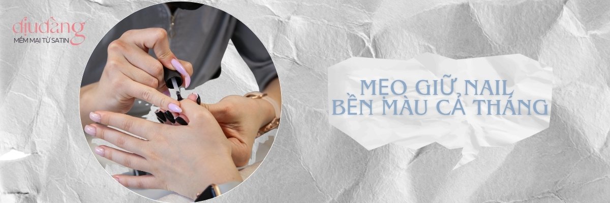 Mẹo giữ nail bền màu cả tháng