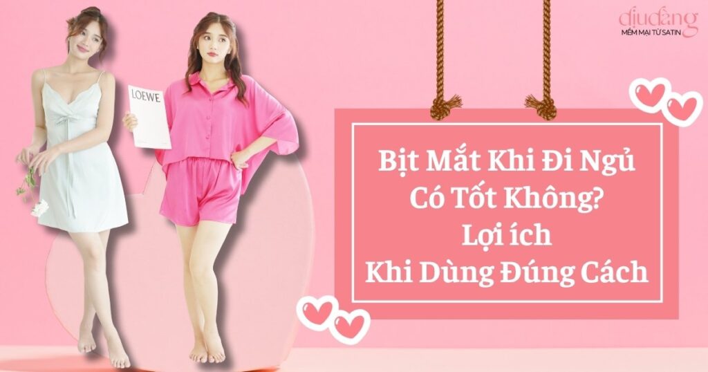 Bịt Mắt Khi Đi Ngủ Có Tốt Không? Lợi ích Khi Dùng Đúng Cách