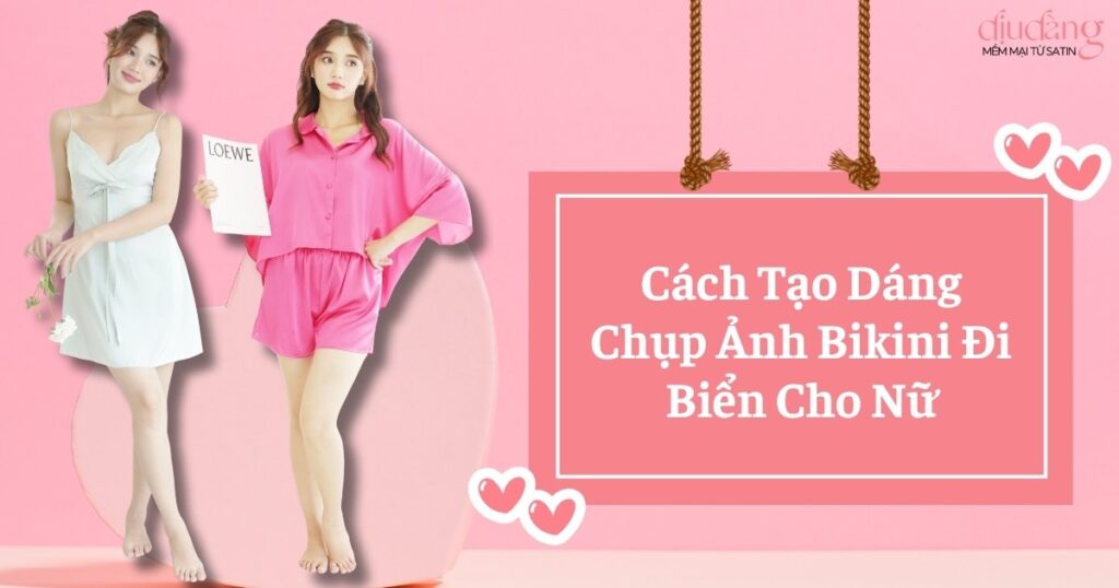 Cách Tạo Dáng Chụp Ảnh Bikini Đi Biển Cho Nữ