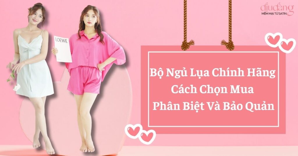 thumbnail Bộ Ngủ Lụa Chính Hãng Cách Chọn Mua, Phân Biệt Và Bảo Quản
