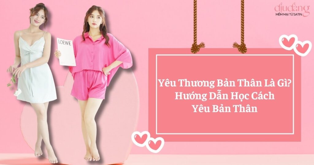 Yêu Thương Bản Thân Là Gì? Hướng Dẫn Học Cách Yêu Bản Thân